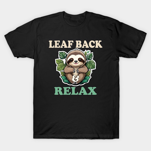 Leaf Back and Relax Sloth's Secret of Serenity Kawaii T-Shirt by Poppa's Designs